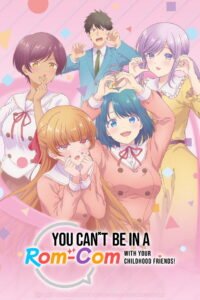 You Can’t Be in a Rom-Com with Your Childhood Friends!