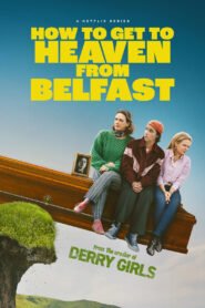 How to Get to Heaven from Belfast: Season 1